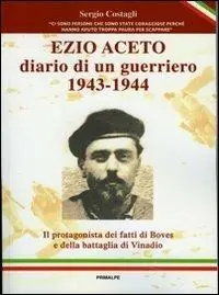 Solo Oggi Ezio Aceto. Diario di un guerriero 1943-1944