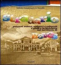 Stradario boves. Percorsi storici, artistici culturali a piedi e in bicicletta nel territorio. Con cartina geografica Di Tendenza