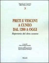 Vendita Finale Preti e vescovi a Cuneo dal 1200 a oggi. Repertorio del clero cuneese