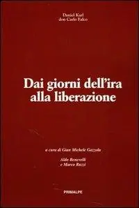 Dai giorni dell‘ira alla liberazione. Don Carlo Falco Daniel Karl Offerta Del Giorno