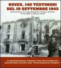 Boves 140 testimoni del 19 settembre 1943. Diachiarazioni inedite rese dai testimoni diretti dell‘eccidio alla «commissione Peiper» Saldi