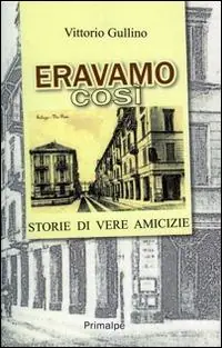 Eravamo così. Storie di vere amicizie Spedizione Espresso