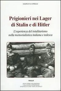 Spedizione Espresso Prigionieri nei lager di Stalin e di Hitler. L‘esperienza del totalitarismo nella memorialistica italiana e tedesca