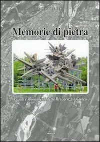 Vendita Finale Memorie di pietra. Lapidi e monumenti della Resistenza a Cuneo