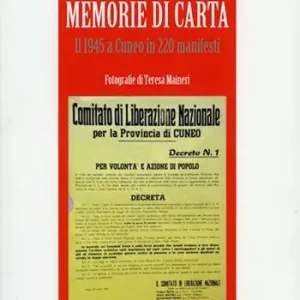Memorie di carta. Il 1945 a Cuneo in 220 manifesti Direttamente Dal Produttore