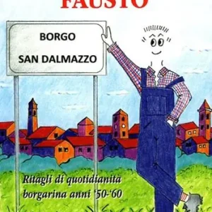 Fausto. Ritagli di quotidianità Borgarina anni 50-60 Quantità Limitata