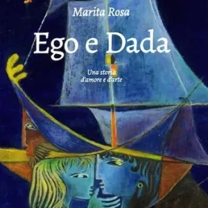 Vendita Finale Ego e dada. Una storia d‘amore e d‘arte