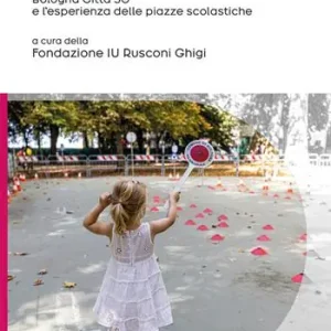 Condividere lo spazio pubblico. Bologna Città 30 e l‘esperienza delle piazze scolastiche A Buon Prezzo