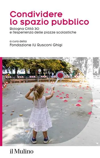 Condividere lo spazio pubblico. Bologna Città 30 e l‘esperienza delle piazze scolastiche A Buon Prezzo