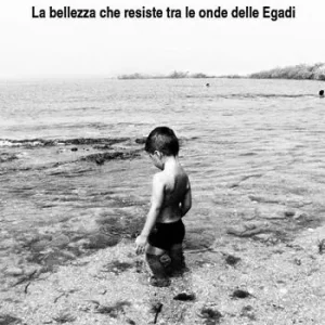 Ultimissimo Modello L‘isola di Macondo. La bellezza che resiste tra le onde delle Egadi