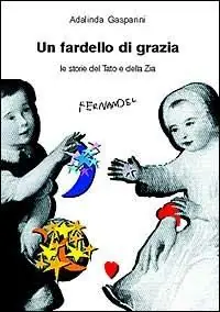 Consegna Rapida Un fardello di grazia. Le storie del tato e della zia