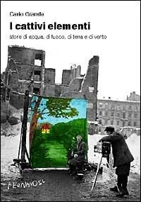Pagamento Sicuro I cattivi elementi. Storie di acqua, di aria, di fuoco e di terra