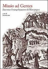Missio ad gentes. Ravenna e l‘evangelizzazione dell‘Est europeo Prezzo Di Fabbrica