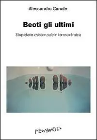 Beoti gli ultimi. Stupidario esistenziale in forma ritmica Offerta Speciale