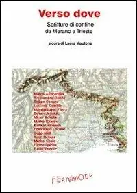 Verso dove. Scritture di confine da Merano a Trieste Promo Stagionale