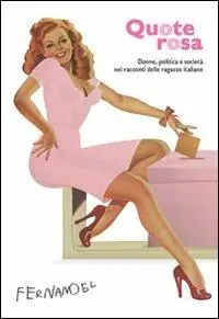 Vendita Finale Quote rosa. Donne, politica e società nei racconti delle ragazze italiane