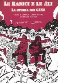 Super Prezzo Le radici e le ali. La storia dei Gang
