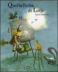 Compra Oggi Stesso Quella furba di Lotje. Ediz. illustrata