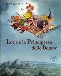 Compra Online Lotje e la principessa delle befane. Ediz. illustrata