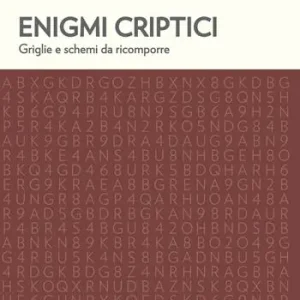 Enigmi criptici. Griglie e schemi da ricomporre Occasione Imperdibile