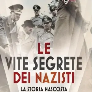 Offerta Limitata Le vite segrete dei nazisti. La storia nascosta del Terzo Reich