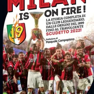 Milan is on fire! La storia completa di un club leggendario, dalle origini del 1899 fino al travolgente scudetto 2022! Occasione