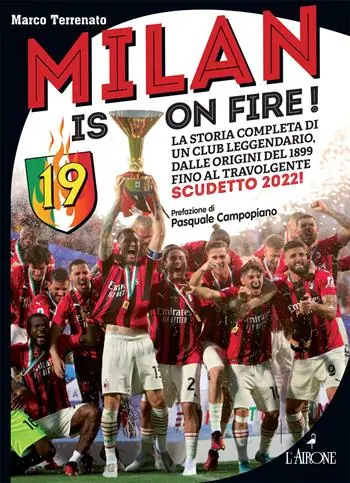 Milan is on fire! La storia completa di un club leggendario, dalle origini del 1899 fino al travolgente scudetto 2022! Occasione