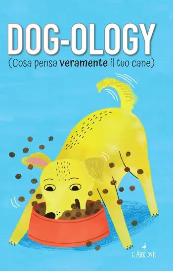 Occasione Imperdibile Dog-ology (Cosa pensa veramente il tuo cane)