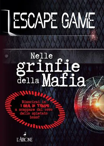 Nelle grinfie della mafia. Escape game Nuova Collezione