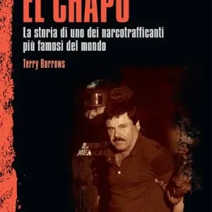 Professionale El Chapo. La storia di uno dei narcotrafficanti più famosi del mondo