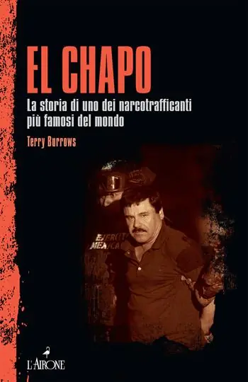 Professionale El Chapo. La storia di uno dei narcotrafficanti più famosi del mondo