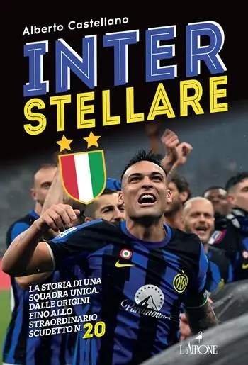 Inter stellare. La storia di una squadra unica, dalle origini fino allo straordinario scudetto n.20 Professionale