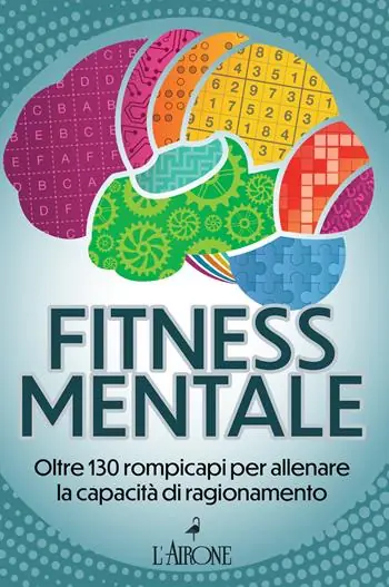 Fitness mentale. Oltre 130 rompicapi per allenare la capacità di ragionamento Ultima Occasione