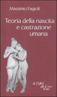 Teoria della nascita e castrazione umana Esclusivo