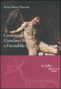 Ultimissimo Modello Caravaggio, Giordano Bruno e l‘invisibile natura delle cose