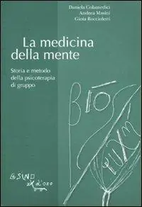 La medicina della mente. Storia e metodo della psicoterapia di gruppo Offerta Lampo