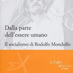 Dalla parte dell‘essere umano. Il socialismo di Rodolfo Mondolfo Spedizione Espresso