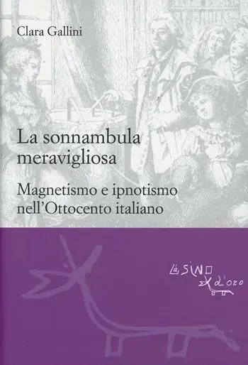La sonnambula meravigliosa. Magnetismo e ipnotismo nell‘Ottocento italiano A Buon Prezzo