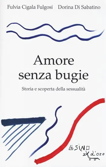 Prezzo Scontato Amore senza bugie. Storia e scoperta della sessualità