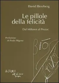 Promozione Le pillole della felicità. Dal Miltown al Prozac