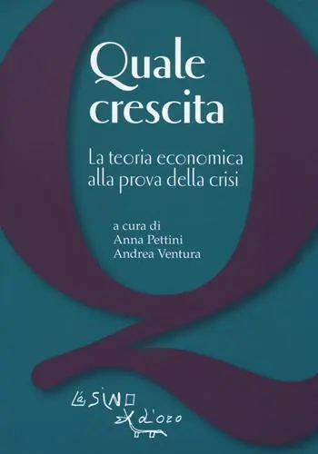 Quale crescita? La teoria economica alla prova della crisi Nuova Collezione