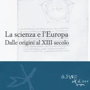 La scienza e l‘Europa. Dalle origini al XIII secolo Offerta Limitata