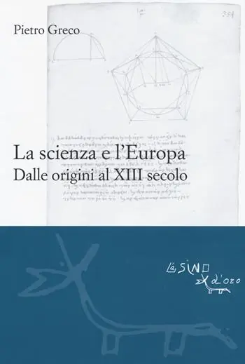 La scienza e l‘Europa. Dalle origini al XIII secolo Offerta Limitata