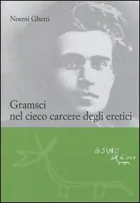 Gramsci nel cieco carcere degli eretici A Buon Prezzo