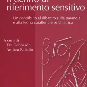 Il delirio di riferimento sensitivo. Un contributo al dibattito sulla paranoia e alla teoria psichiatrica Prezzo Ridotto