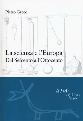 Consegna Rapida La scienza e l‘Europa. Dal Seicento all‘Ottocento