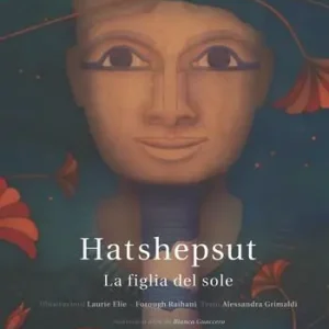 Occasione Imperdibile Hatshepsut. La figlia del sole. Ediz. illustrata
