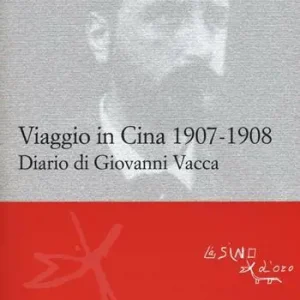 Viaggio in Cina 1907-1908. Diario di Giovanni Vacca Vendita Finale