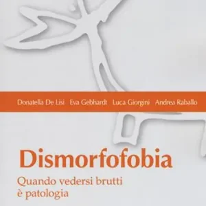 Offerta Del Giorno Dismorfofobia. Quando vedersi brutti è patologia