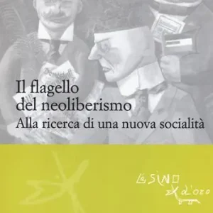 Nuovo Arrivo Il flagello del neoliberismo. Alla ricerca di una nuova socialità
